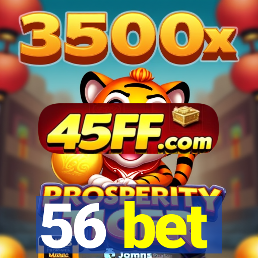 56 bet